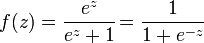 f(z) = \frac{e^{z}}{e^{z} + 1} \! = \frac{1}{1 + e^{-z}} \! 